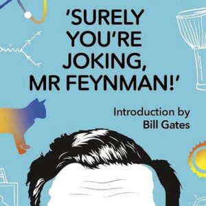 “Surely You’re Joking, Mr. Feynman!”: Adventures of a Curious Character
