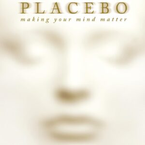 You are the Placebo - Making Your Mind Matter